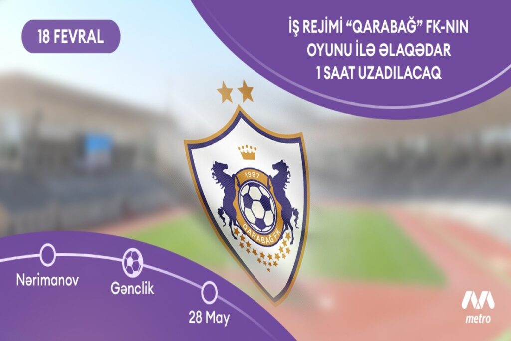 “Qarabağ”ın oyunu ilə bağlı metroda iş vaxtı uzadılacaq