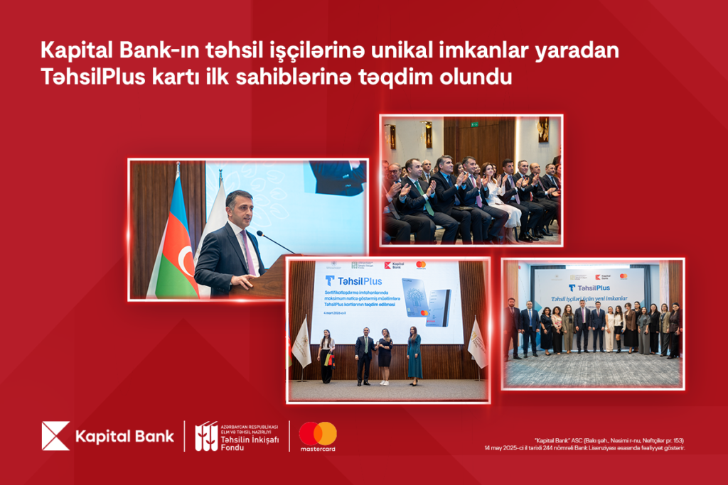 Kapital Bank-ın təhsil işçilərinə unikal imkanlar yaradan TəhsilPlus kartı ilk sahiblərinə təqdim olundu