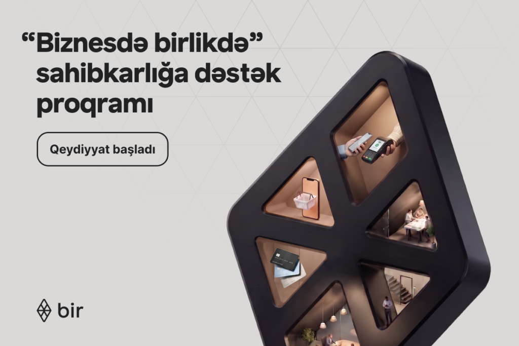 Bir-dən sahibkarlar üçün güzəştlər: “Biznesdə birlikdə” proqramına müraciət üçün tələsin